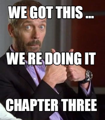 we-got-this-...-chapter-three-we-re-doing-it