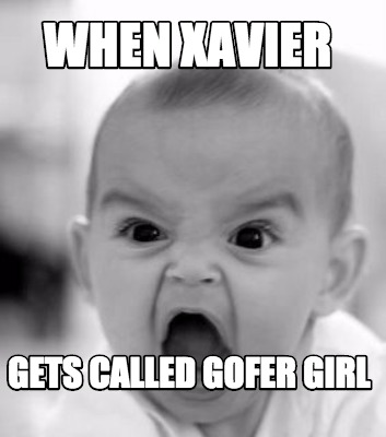 when-xavier-gets-called-gofer-girl