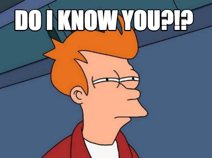 do-i-know-you