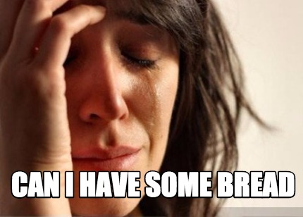 can-i-have-some-bread