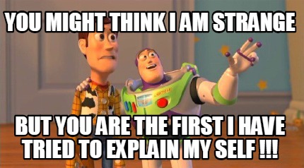 you-might-think-i-am-strange-but-you-are-the-first-i-have-tried-to-explain-my-se