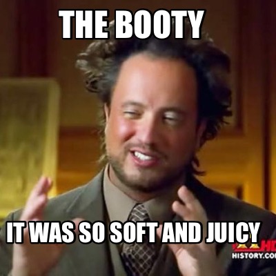 the-booty-it-was-so-soft-and-juicy