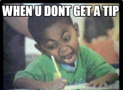 when-u-dont-get-a-tip