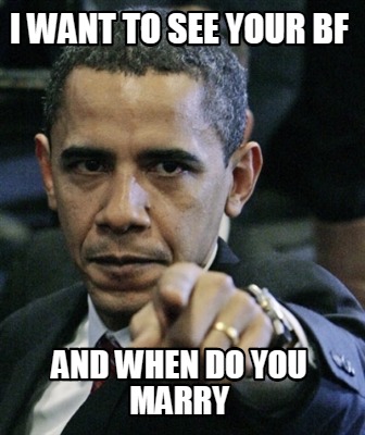 i-want-to-see-your-bf-and-when-do-you-marry