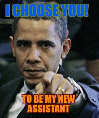 i-choose-you-to-be-my-new-assistant