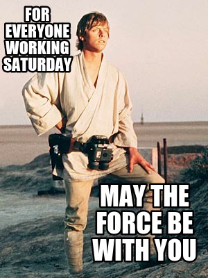 Meme Creator - for everyone working saturday may the force be with you
