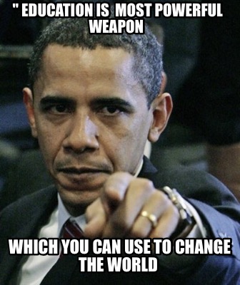 -education-is-most-powerful-weapon-which-you-can-use-to-change-the-world