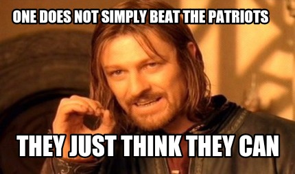 one-does-not-simply-beat-the-patriots-they-just-think-they-can