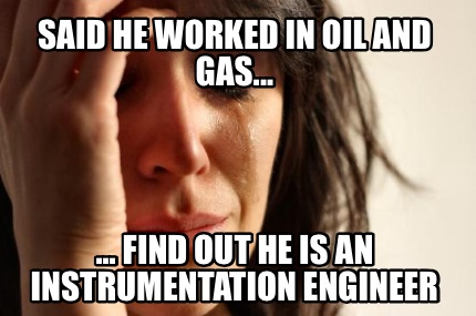said-he-worked-in-oil-and-gas...-...-find-out-he-is-an-instrumentation-engineer