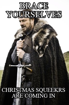 brace-yourselves-christmas-squeekrs-are-coming-in