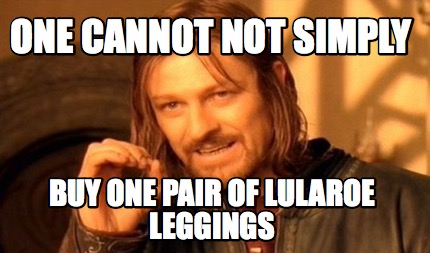 one-cannot-not-simply-buy-one-pair-of-lularoe-leggings