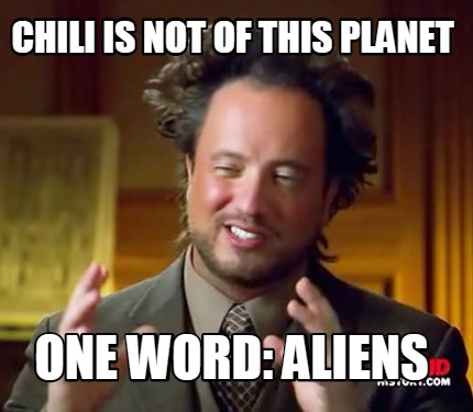 chili-is-not-of-this-planet-one-word-aliens