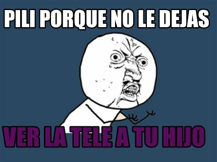 pili-porque-no-le-dejas-ver-la-tele-a-tu-hijo
