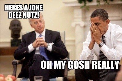 heres-a-joke-deez-nutz-oh-my-gosh-really