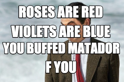 roses-are-red-violets-are-blue-you-buffed-matador-f-you