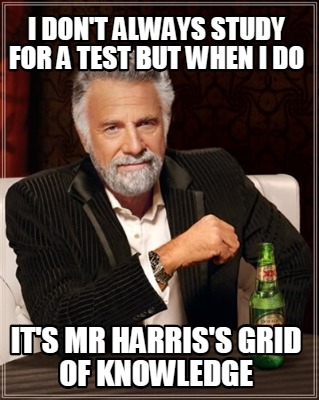 i-dont-always-study-for-a-test-but-when-i-do-its-mr-harriss-grid-of-knowledge