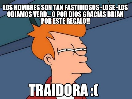 los-hombres-son-tan-fastidiosos-lose-los-odiamos-verd...-o-por-dios-gracias-bria