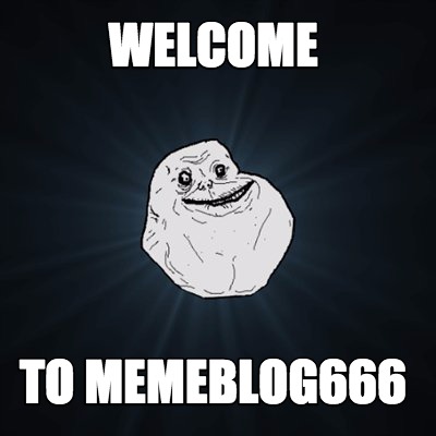 welcome-to-memeblog666