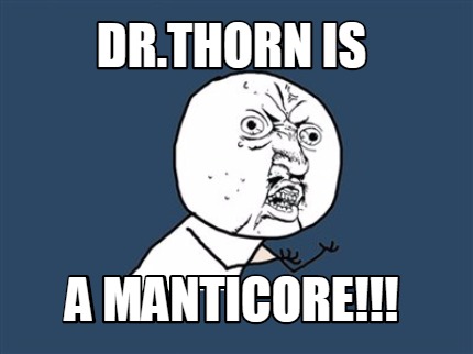 dr.thorn-is-a-manticore