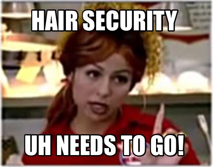 hair-security-uh-needs-to-go