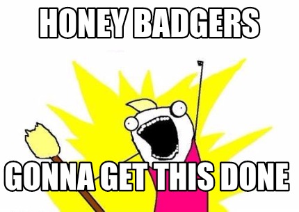 honey-badgers-gonna-get-this-done