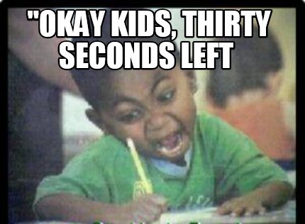 okay-kids-thirty-seconds-left