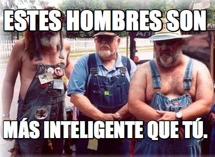 estes-hombres-son-ms-inteligente-que-t