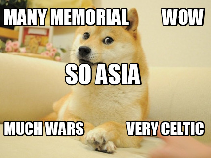 many-memorial-wow-much-wars-very-celtic-so-asia