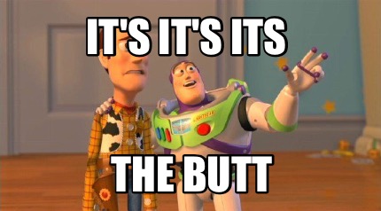 its-its-its-the-butt