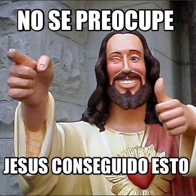 no-se-preocupe-jesus-conseguido-esto