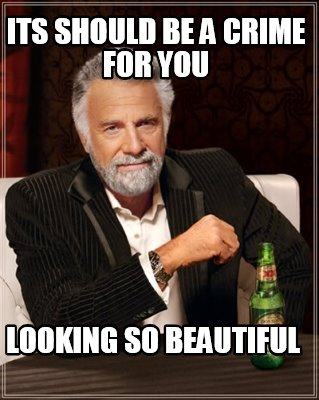 its-should-be-a-crime-for-you-looking-so-beautiful