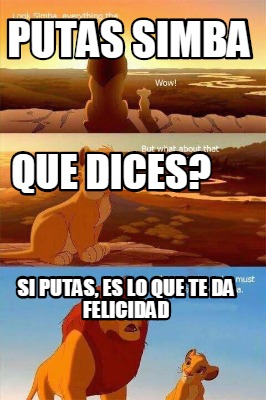 putas-simba-si-putas-es-lo-que-te-da-felicidad-que-dices