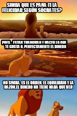 simba-que-es-para-ti-la-felicidad-segn-scrates-no-simba-es-el-orden-el-equilibri