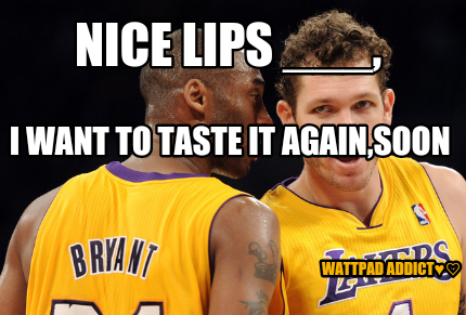 nice-lips-___-wattpad-addict-i-want-to-taste-it-againsoon