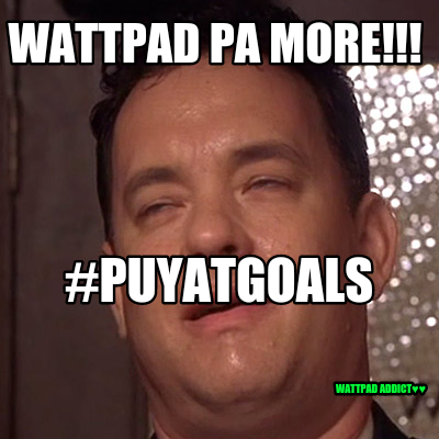 wattpad-pa-more-wattpad-addict-puyatgoals