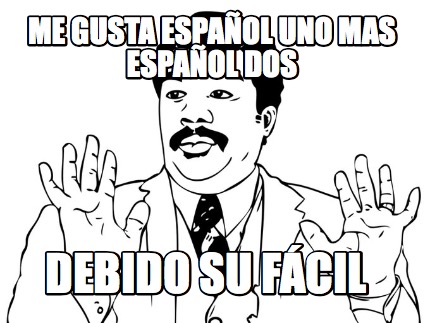 me-gusta-espaol-uno-mas-espaol-dos-debido-su-fcil