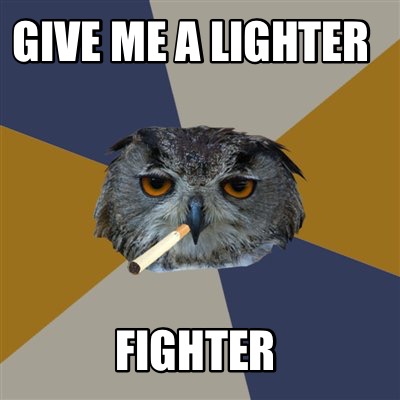 give-me-a-lighter-fighter