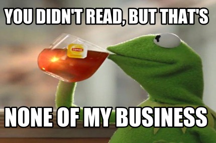 you-didnt-read-but-thats-none-of-my-business