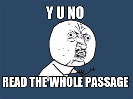 y-u-no-read-the-whole-passage