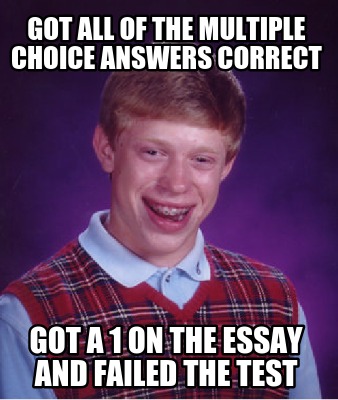 got-all-of-the-multiple-choice-answers-correct-got-a-1-on-the-essay-and-failed-t