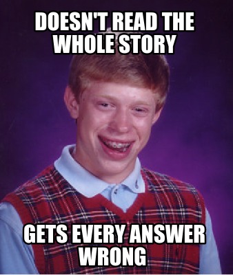 doesnt-read-the-whole-story-gets-every-answer-wrong