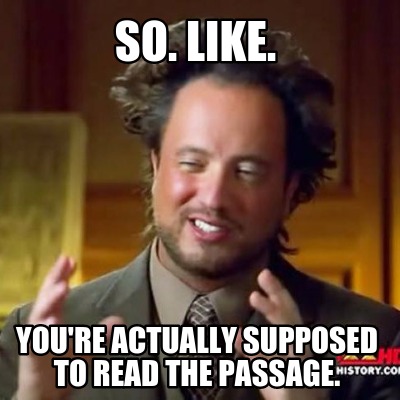 so.-like.-youre-actually-supposed-to-read-the-passage