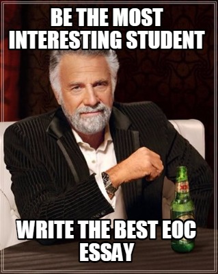 be-the-most-interesting-student-write-the-best-eoc-essay