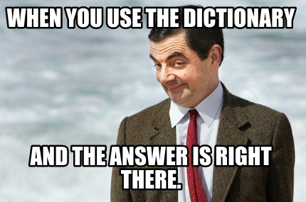 when-you-use-the-dictionary-and-the-answer-is-right-there