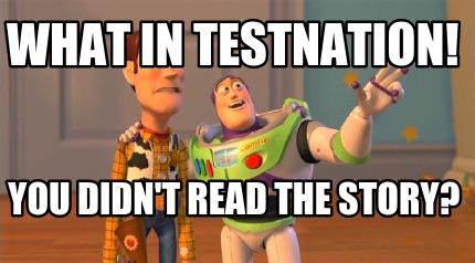 what-in-testnation-you-didnt-read-the-story