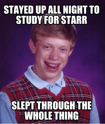 stayed-up-all-night-to-study-for-starr-slept-through-the-whole-thing
