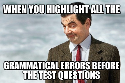 when-you-highlight-all-the-grammatical-errors-before-the-test-questions