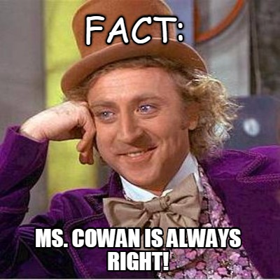 fact-ms.-cowan-is-always-right