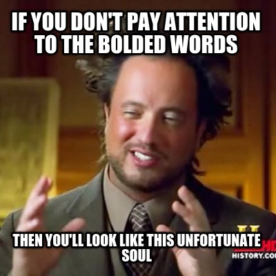if-you-dont-pay-attention-to-the-bolded-words-then-youll-look-like-this-unfortun