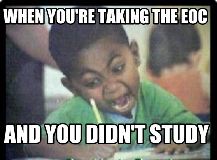 when-youre-taking-the-eoc-and-you-didnt-study